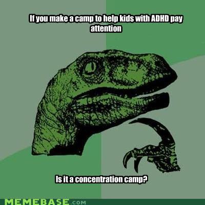 memes-philosoraptor-if-you-make-a-camp-to-help-kids-with-adhd-pay-attention.jpeg
