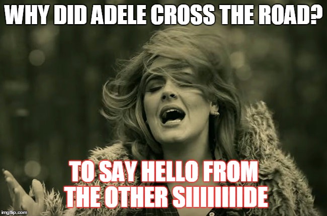 ooc__why_did_adele_cross_the_road__meme_i_made_xd__by_yui_won-d9ieent